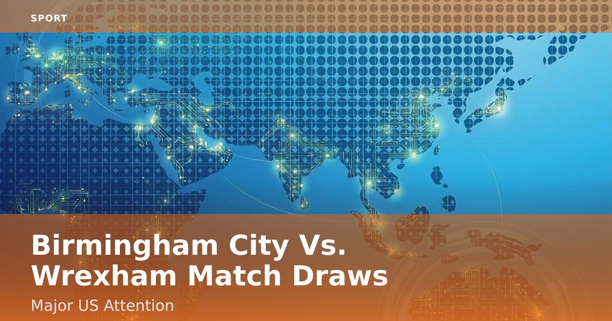 Birmingham City Vs. Wrexham Match Draws Major US Attention