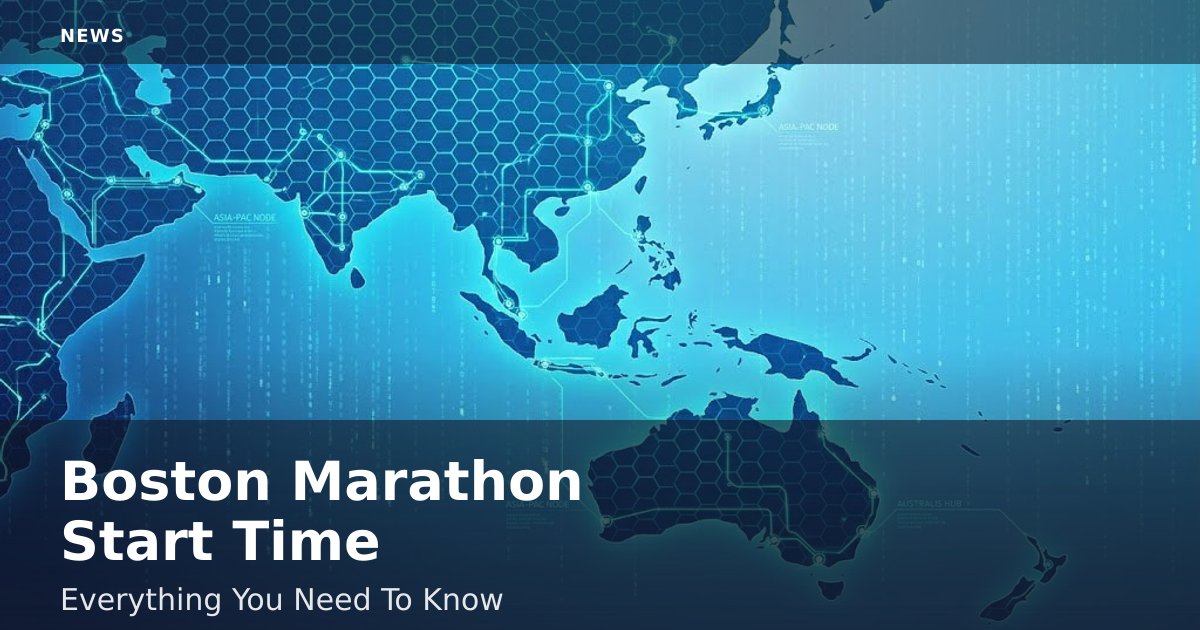 Boston Marathon Start Time: Everything You Need To Know