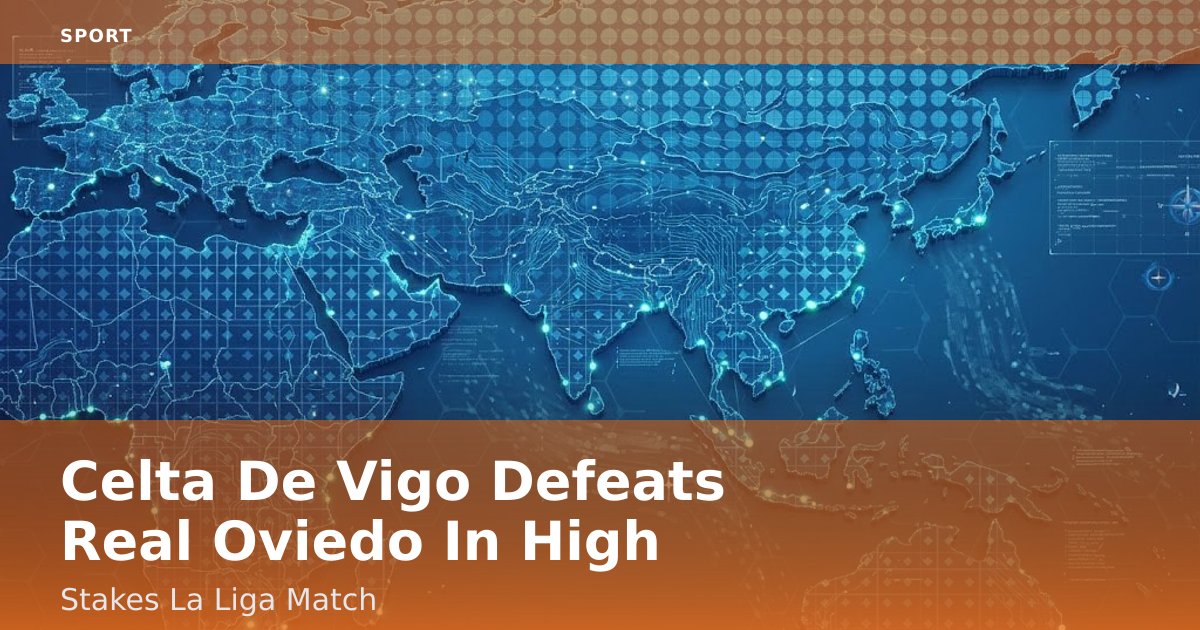 Celta De Vigo Defeats Real Oviedo In High-Stakes La Liga Match