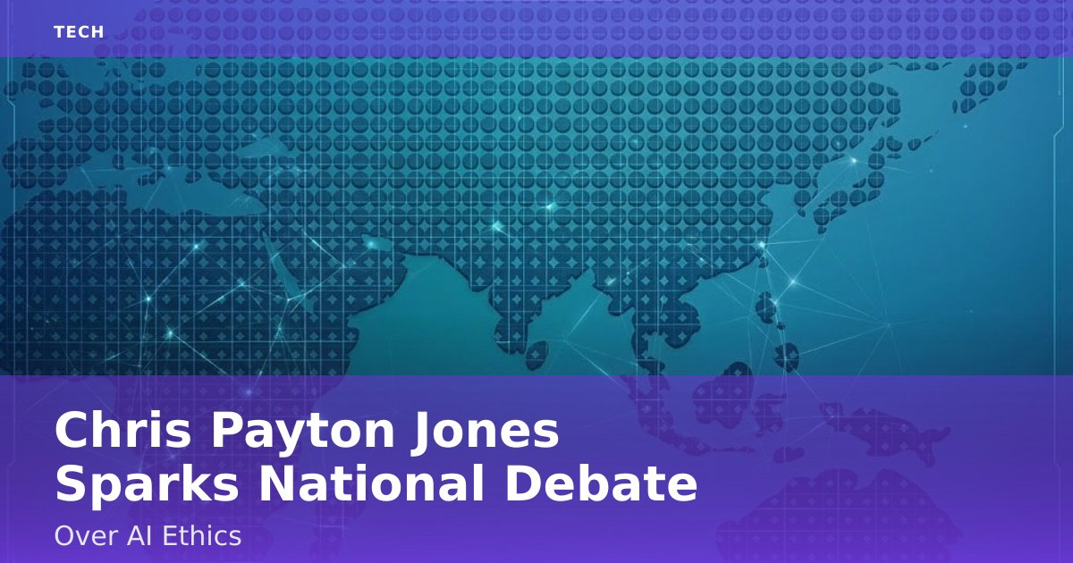 Chris Payton Jones Sparks National Debate Over AI Ethics