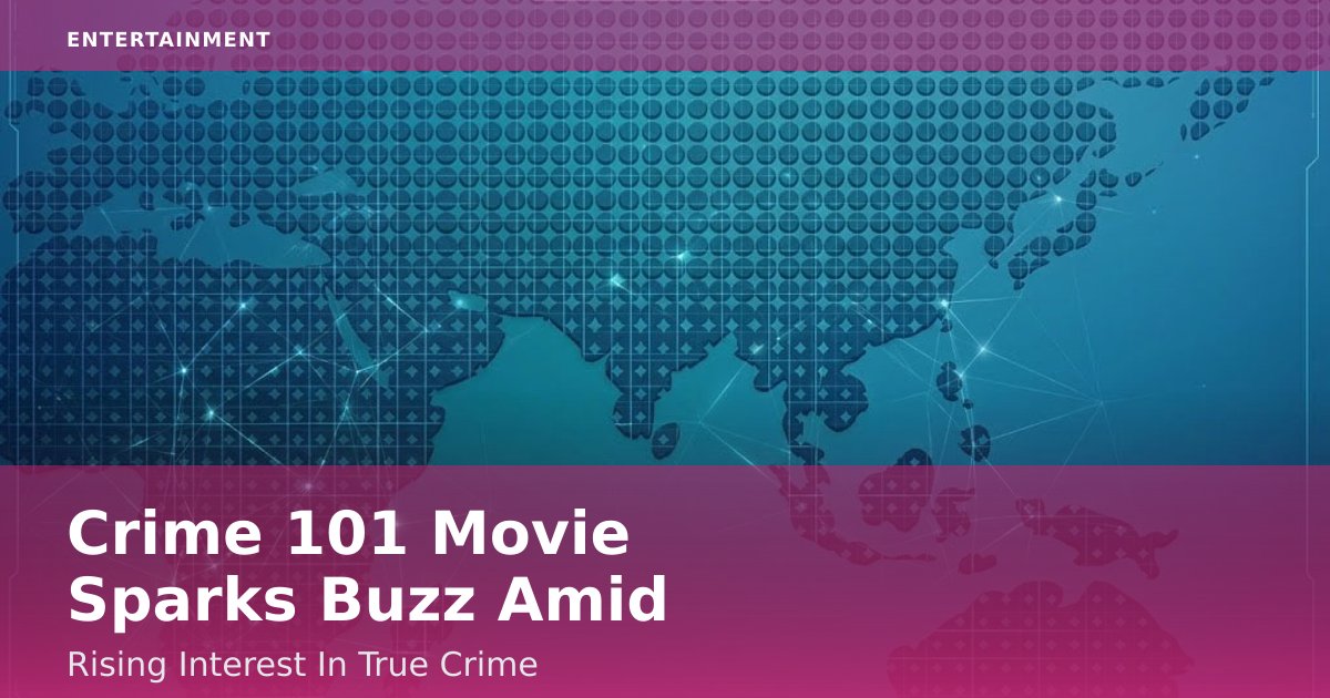 Crime 101 Movie Sparks Buzz Amid Rising Interest In True Crime