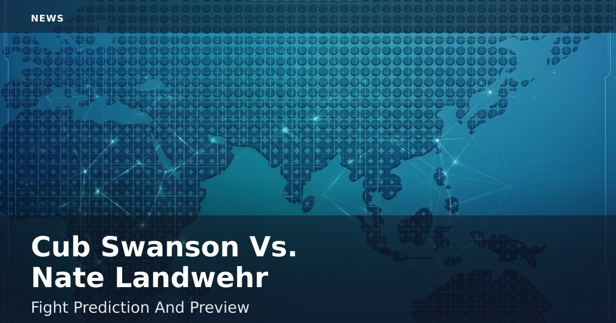 Cub Swanson Vs. Nate Landwehr: Fight Prediction And Preview