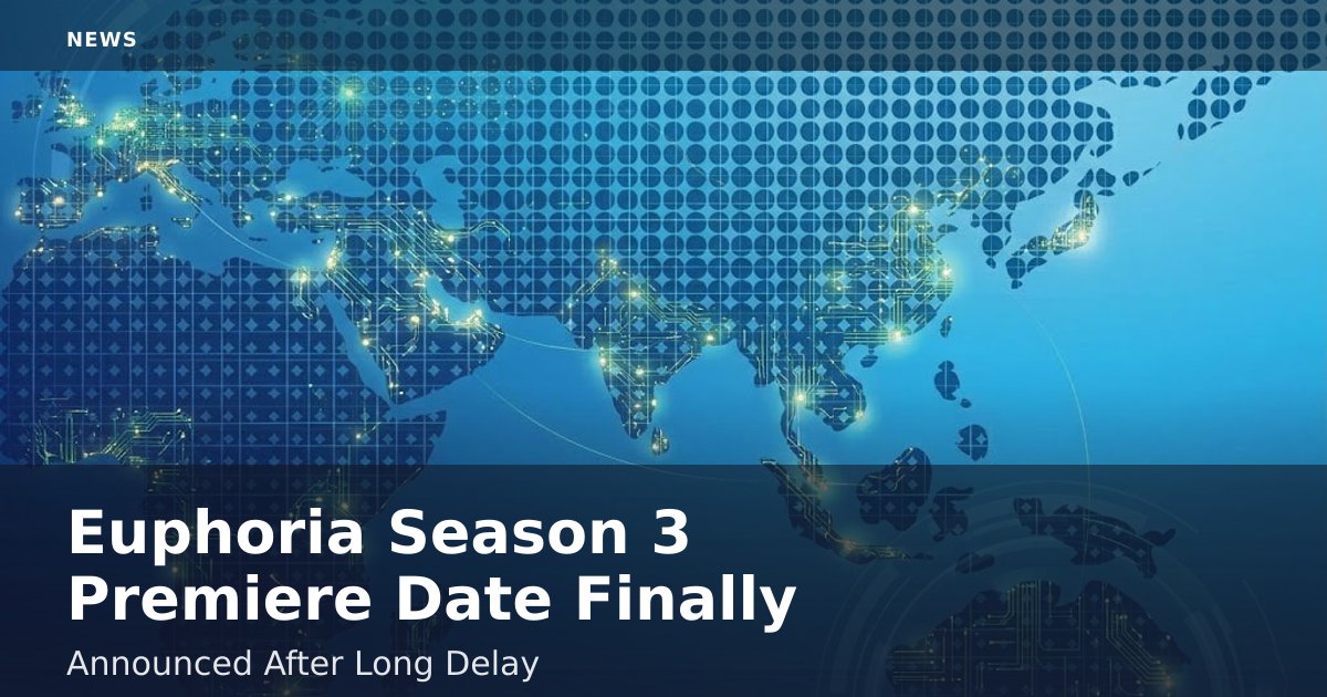 Euphoria Season 3 Premiere Date Finally Announced After Long Delay