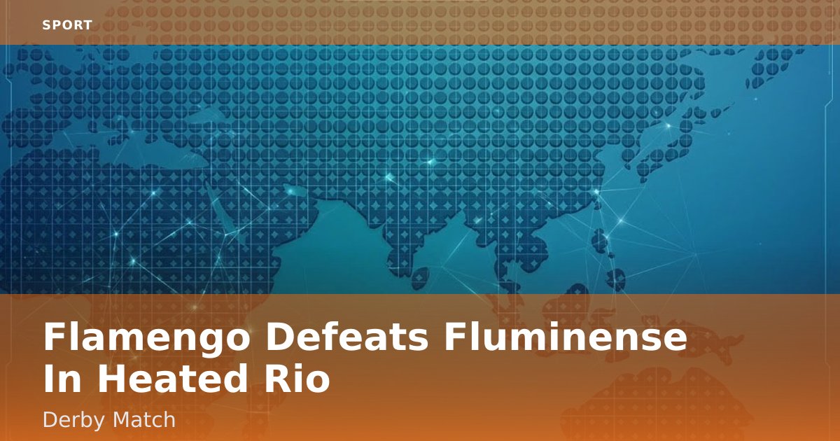 Flamengo Defeats Fluminense In Heated Rio Derby Match
