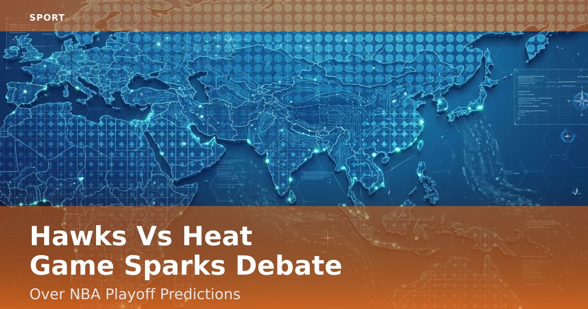 Hawks Vs Heat Game Sparks Debate Over NBA Playoff Predictions