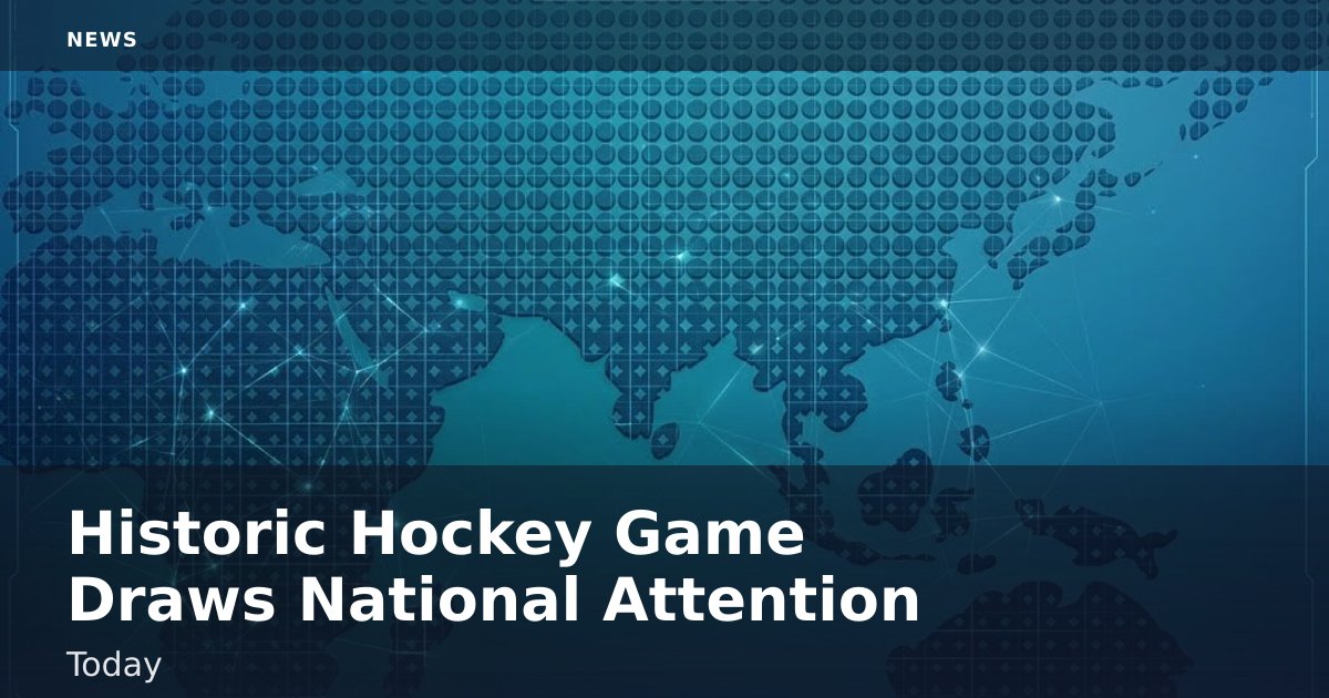 Historic Hockey Game Draws National Attention Today
