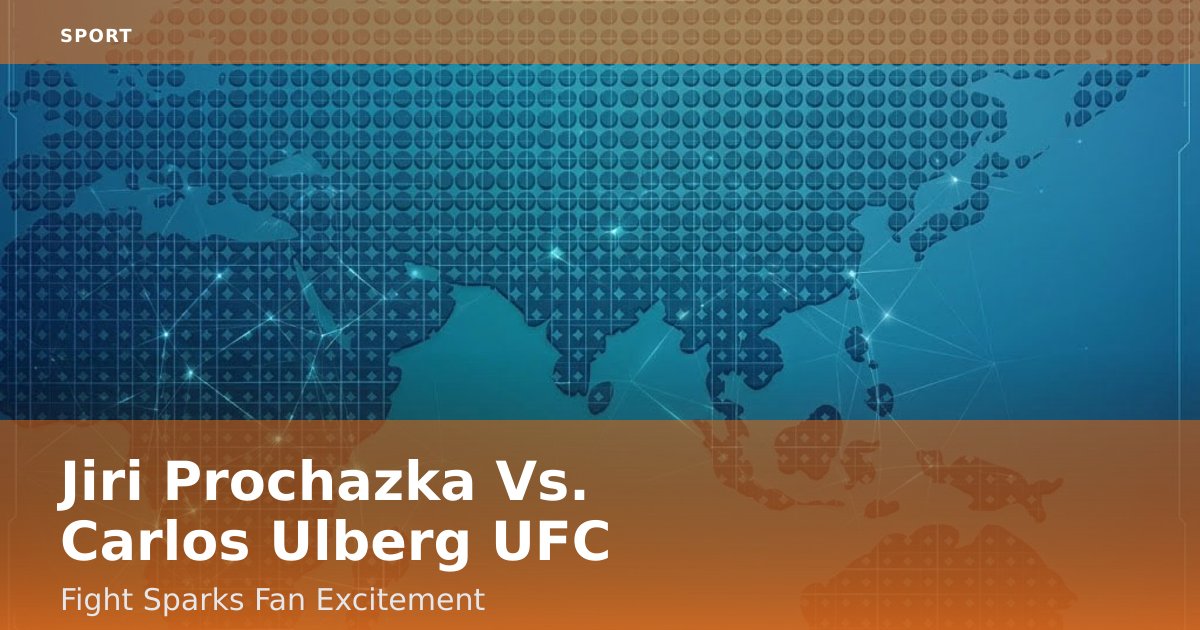 Jiri Prochazka Vs. Carlos Ulberg UFC Fight Sparks Fan Excitement