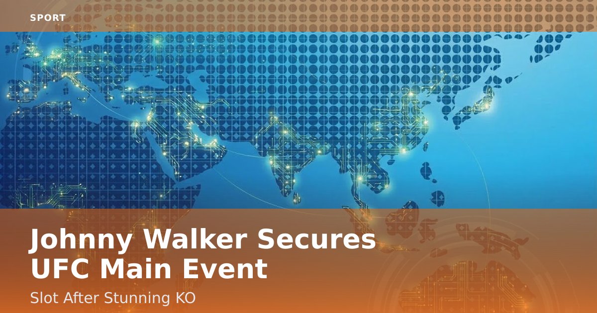 Johnny Walker Secures UFC Main Event Slot After Stunning KO