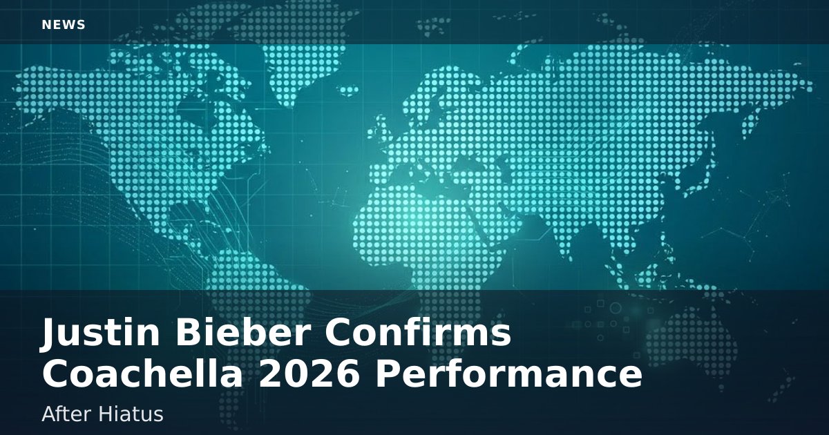 Justin Bieber Confirms Coachella 2026 Performance After Hiatus