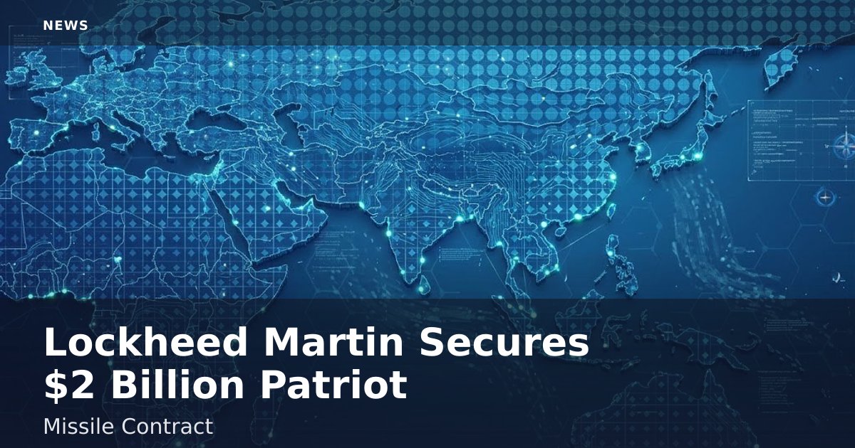 Lockheed Martin Secures $2 Billion Patriot Missile Contract