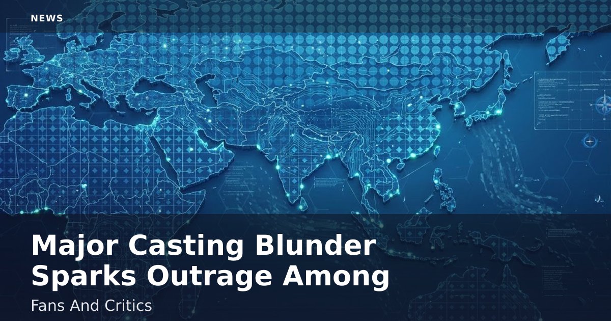 Major Casting Blunder Sparks Outrage Among Fans And Critics