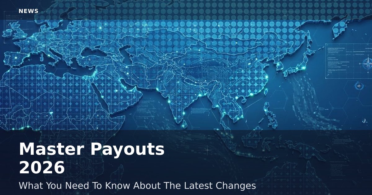 Master Payouts 2026: What You Need To Know About The Latest Changes