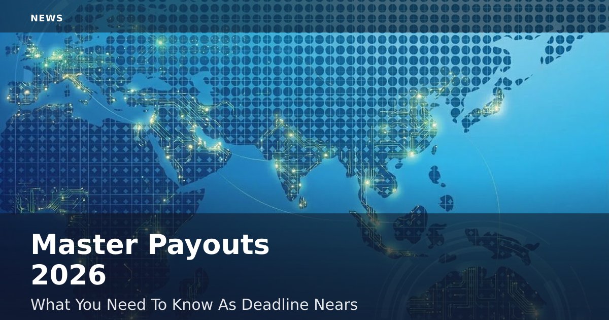 Master Payouts 2026: What You Need To Know As Deadline Nears