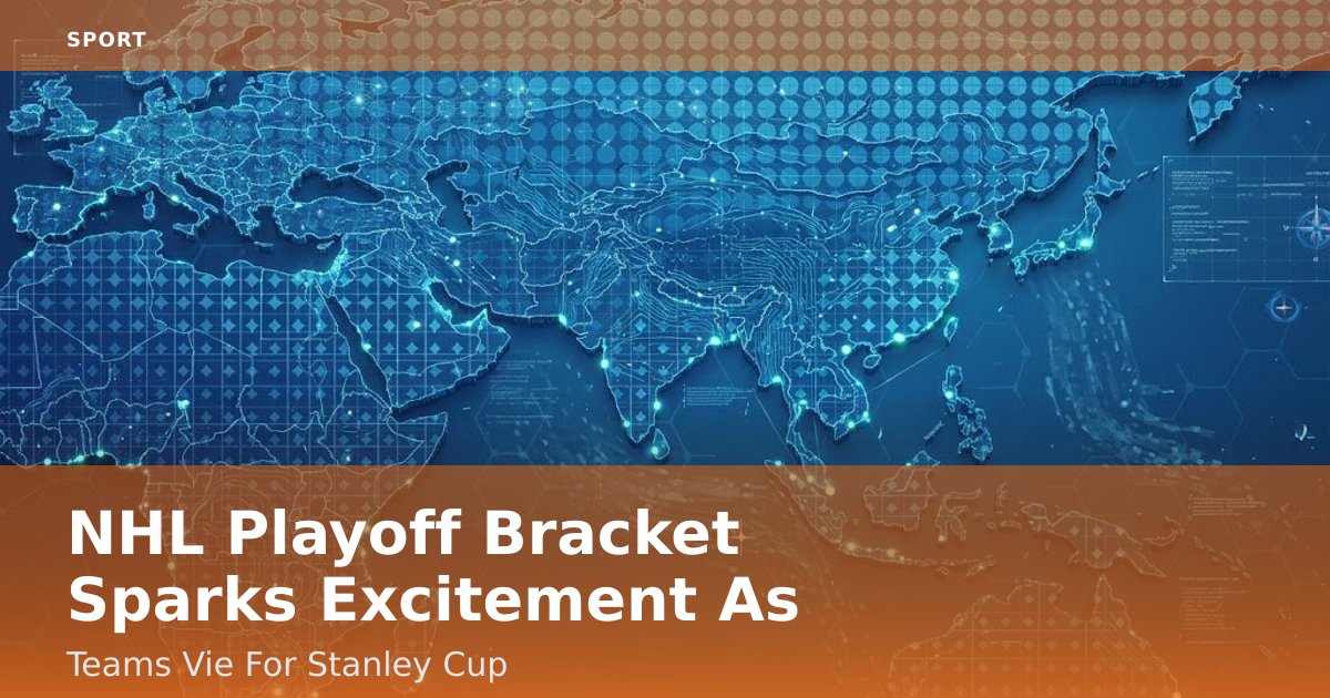 NHL Playoff Bracket Sparks Excitement As Teams Vie For Stanley Cup