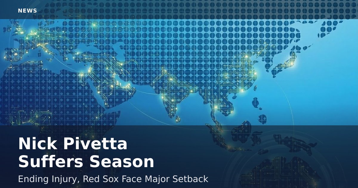 Nick Pivetta Suffers Season-Ending Injury, Red Sox Face Major Setback