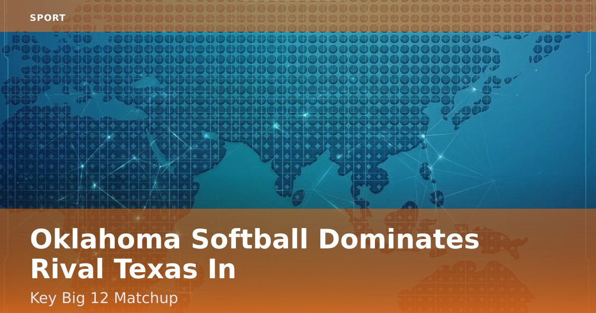 Oklahoma Softball Dominates Rival Texas In Key Big 12 Matchup