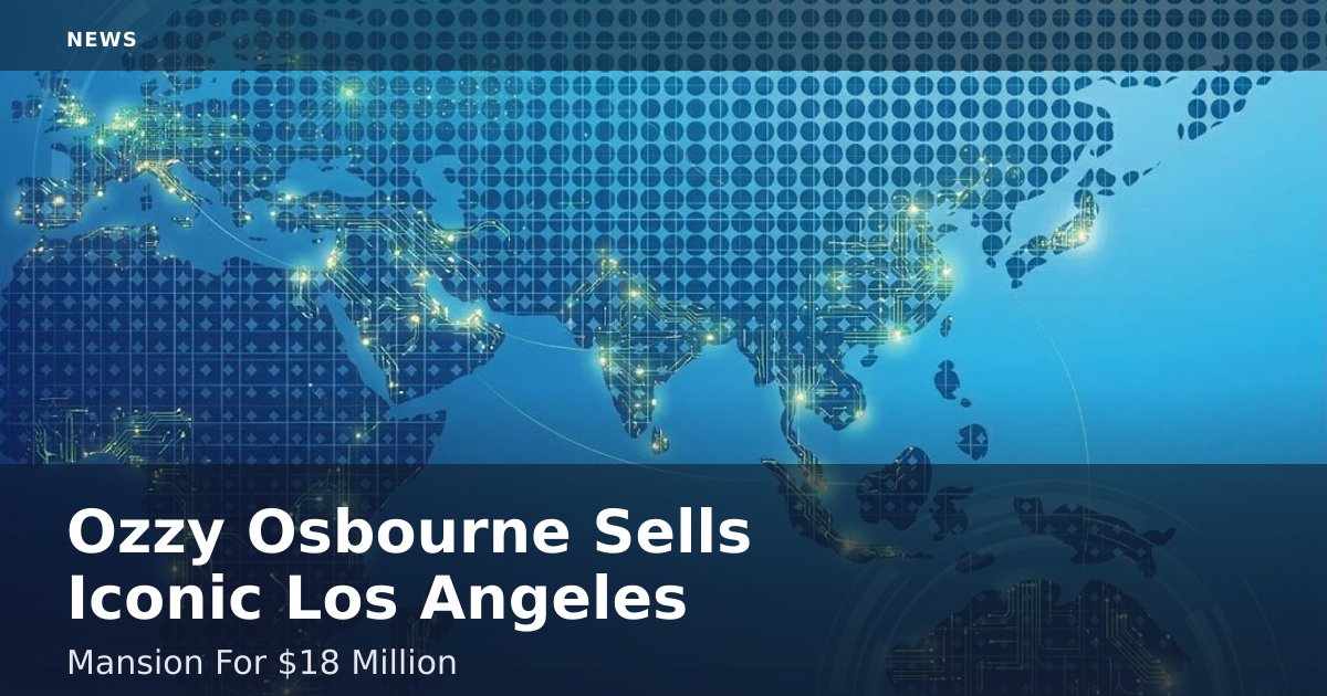 Ozzy Osbourne Sells Iconic Los Angeles Mansion For $18 Million