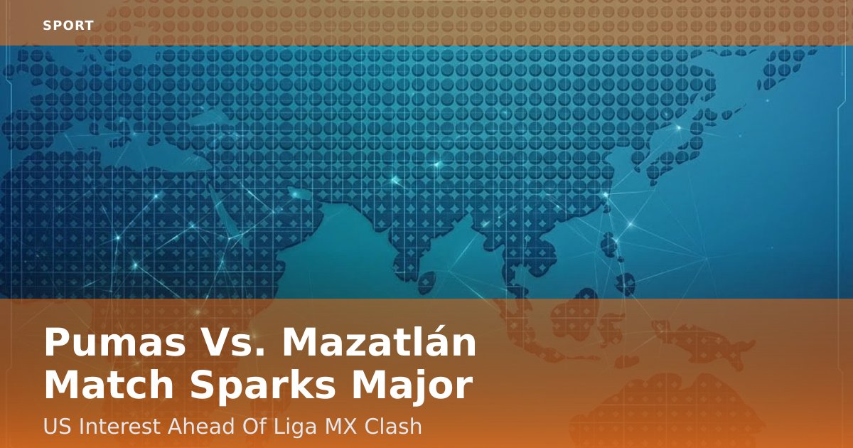 Pumas Vs. Mazatlán Match Sparks Major US Interest Ahead Of Liga MX Clash