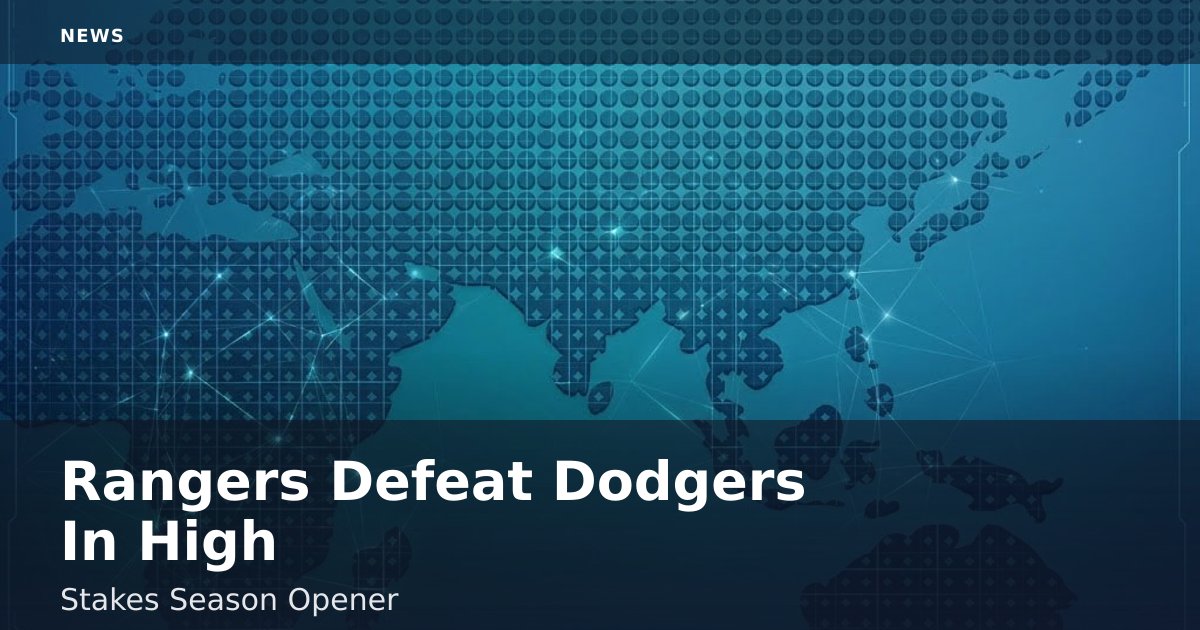Rangers Defeat Dodgers In High-Stakes Season Opener
