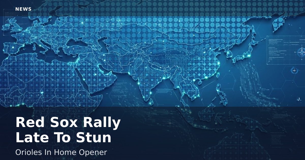 Red Sox Rally Late To Stun Orioles In Home Opener