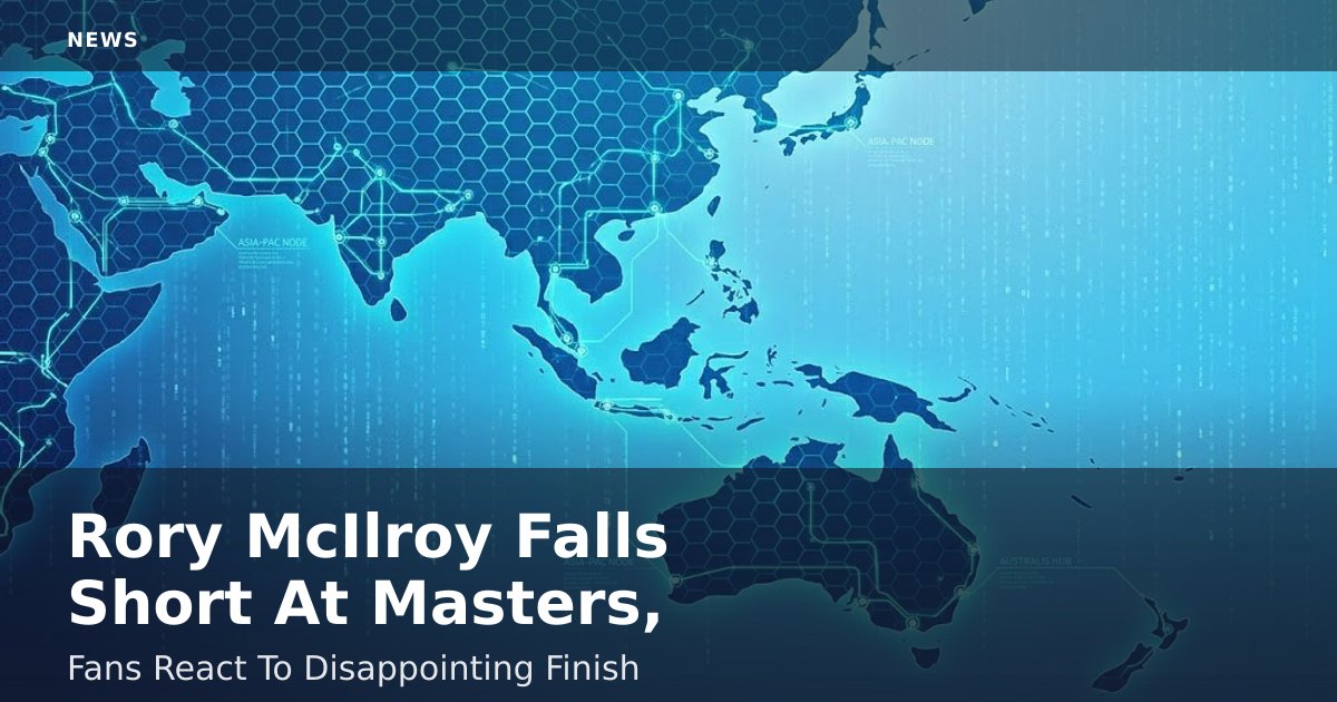 Rory McIlroy Falls Short At Masters, Fans React To Disappointing Finish