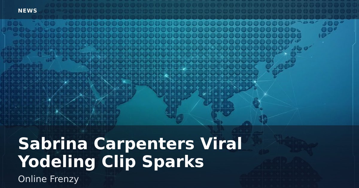 Sabrina Carpenter's Viral Yodeling Clip Sparks Online Frenzy