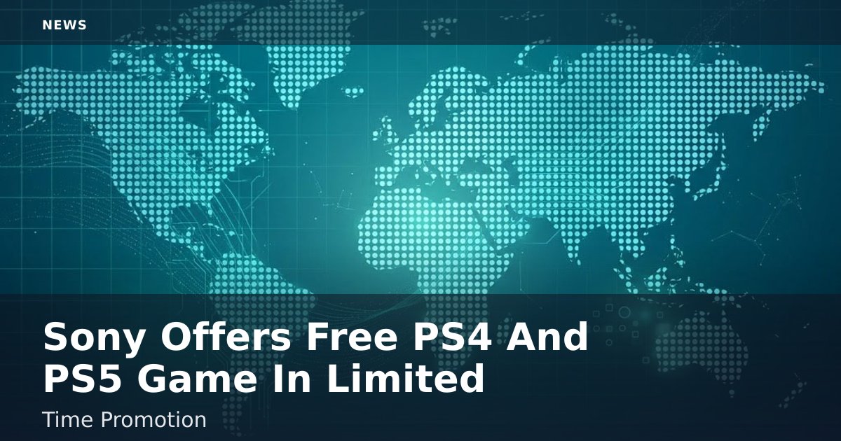 Sony Offers Free PS4 And PS5 Game In Limited-Time Promotion