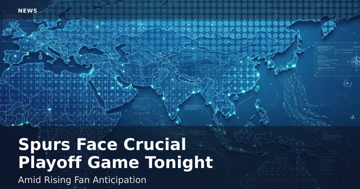 Spurs Face Crucial Playoff Game Tonight Amid Rising Fan Anticipation