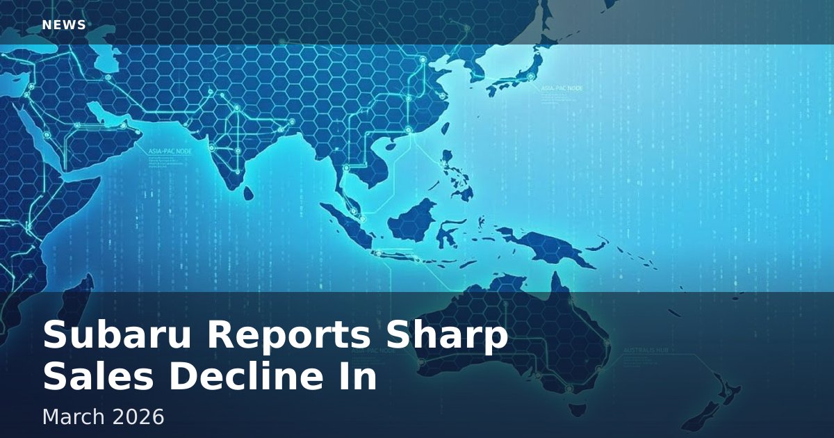 Subaru Reports Sharp Sales Decline In March 2026
