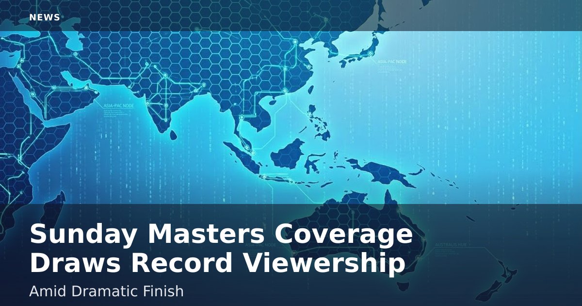 Sunday Masters Coverage Draws Record Viewership Amid Dramatic Finish