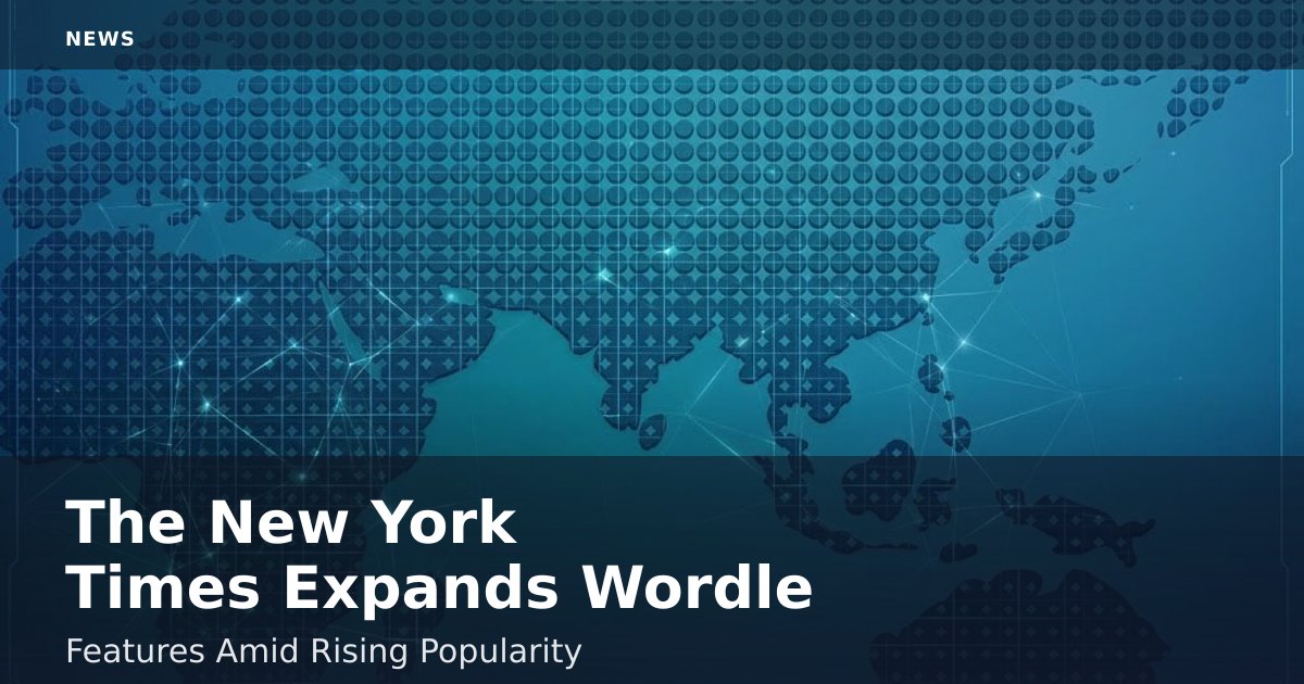 The New York Times Expands Wordle Features Amid Rising Popularity