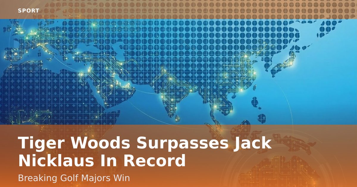 Tiger Woods Surpasses Jack Nicklaus In Record-Breaking Golf Majors Win
