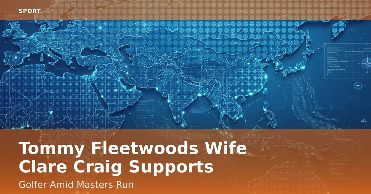 Tommy Fleetwood's Wife Clare Craig Supports Golfer Amid Masters Run