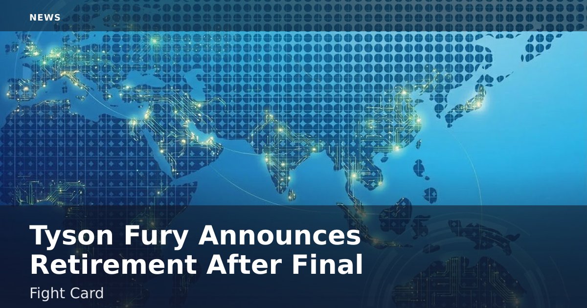 Tyson Fury Announces Retirement After Final Fight Card