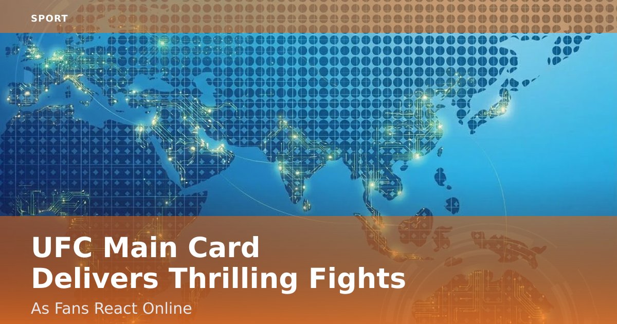 UFC Main Card Delivers Thrilling Fights As Fans React Online
