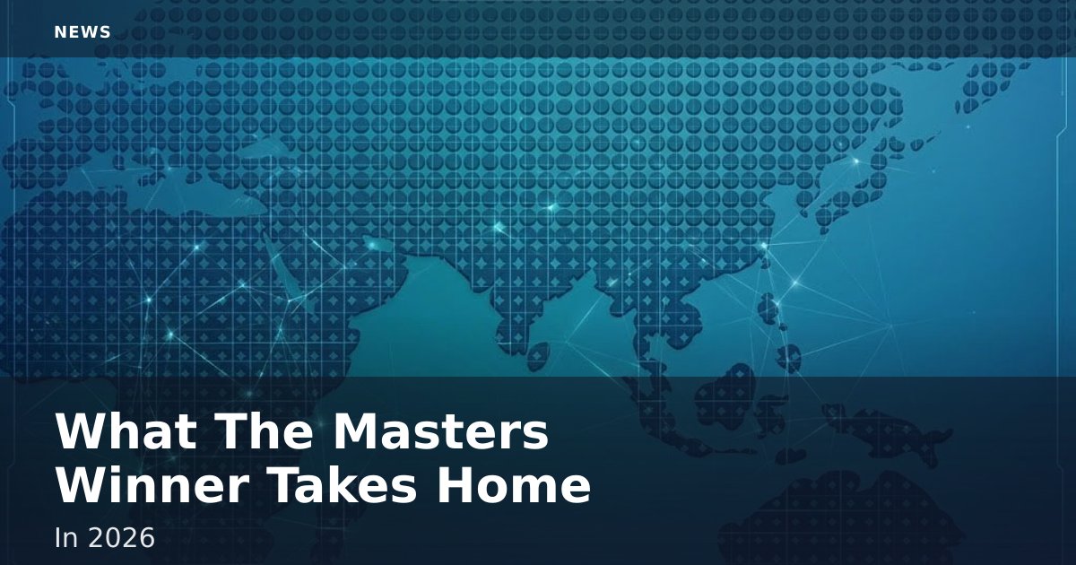 What The Masters Winner Takes Home In 2026