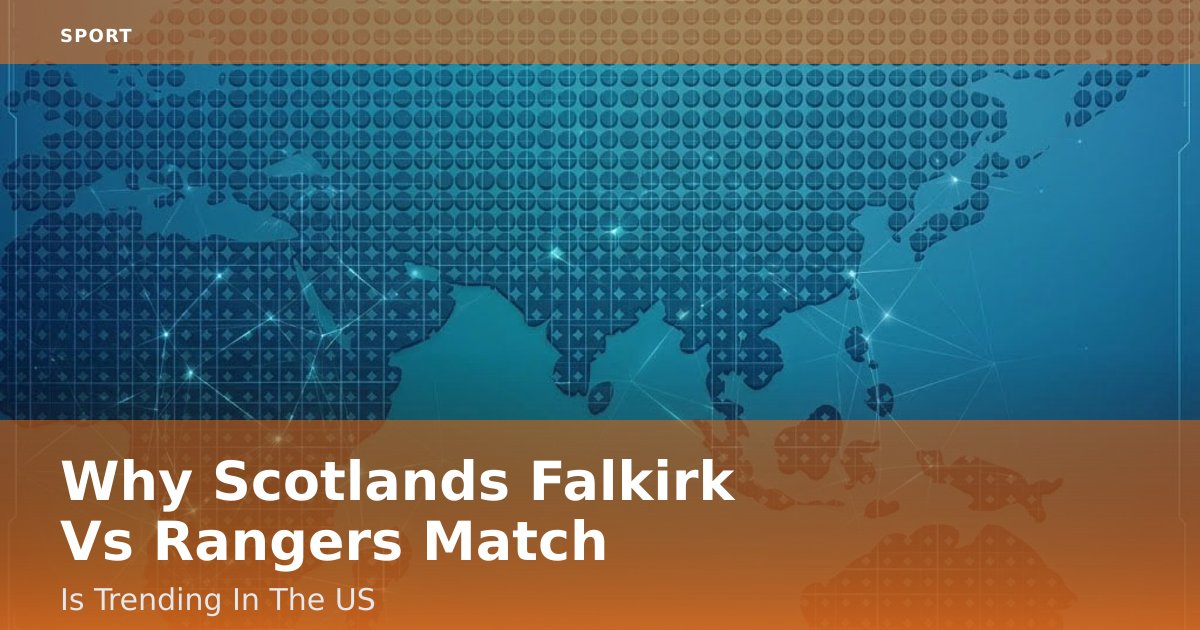 Why Scotland's Falkirk Vs Rangers Match Is Trending In The US
