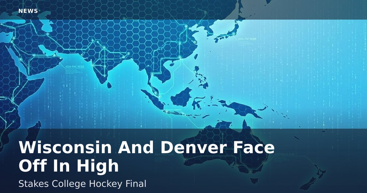 Wisconsin And Denver Face Off In High-Stakes College Hockey Final