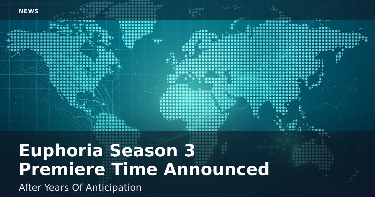 "Euphoria" Season 3 Premiere Time Announced After Years Of Anticipation