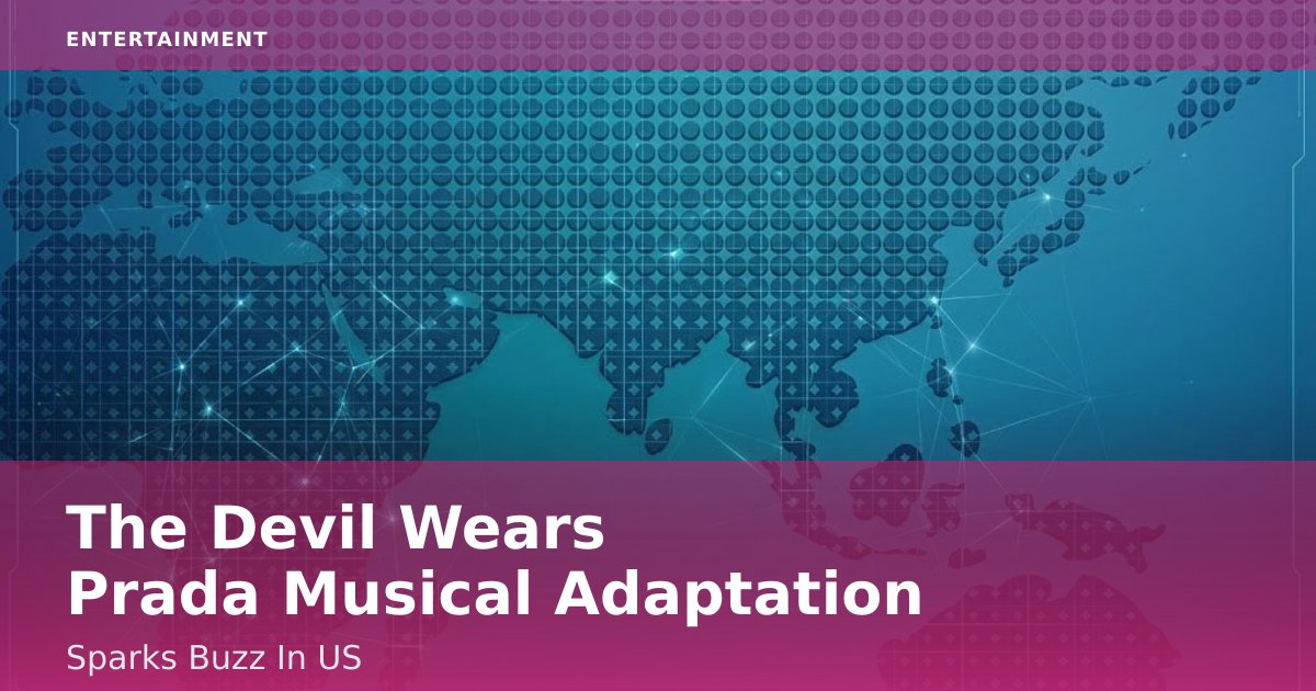 "The Devil Wears Prada" Musical Adaptation Sparks Buzz In US