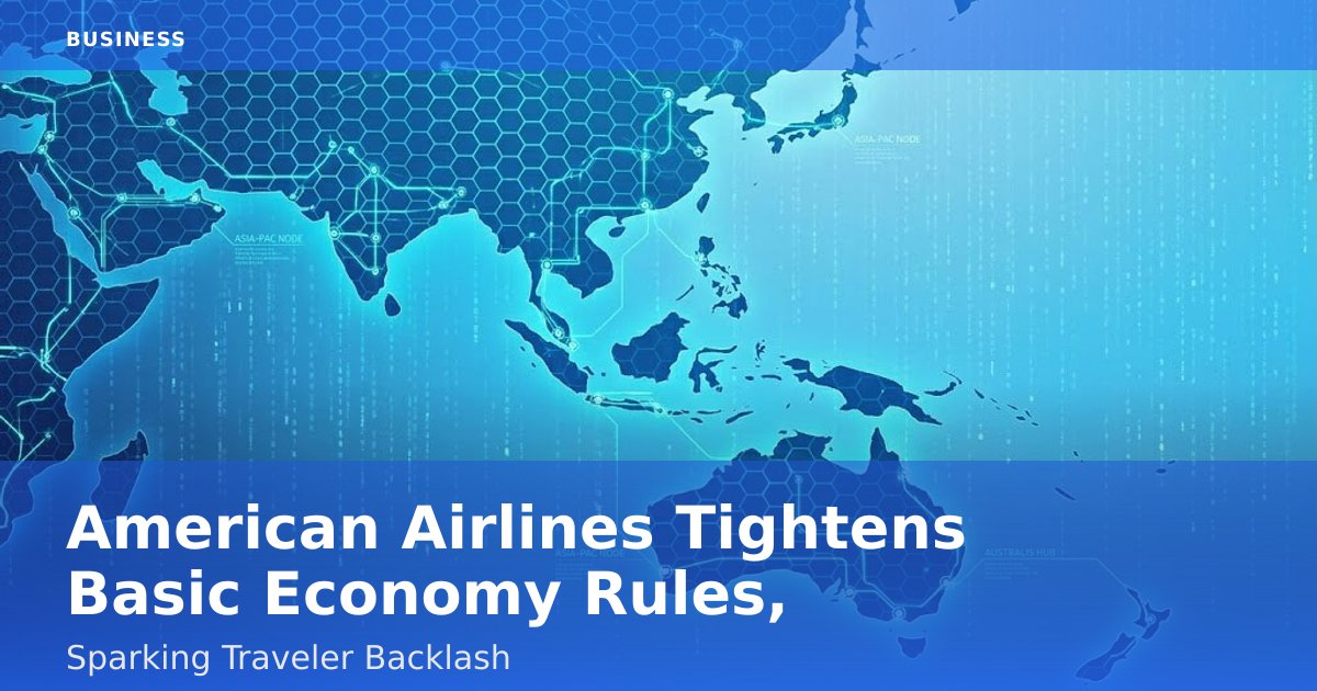 American Airlines Tightens Basic Economy Rules, Sparking Traveler Backlash