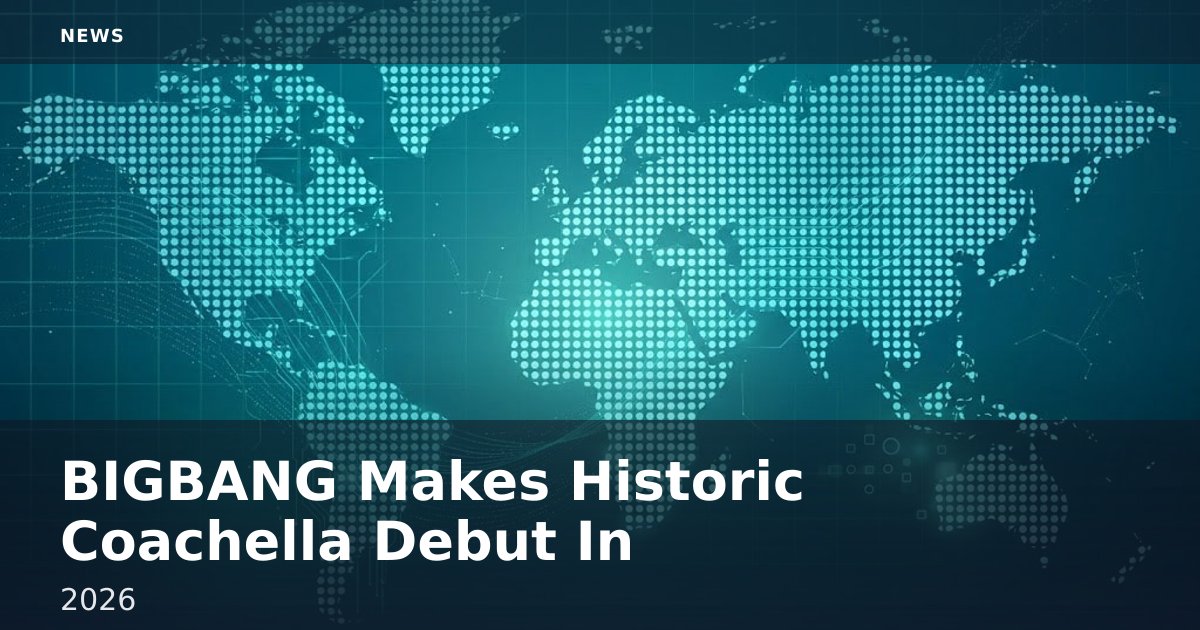 BIGBANG Makes Historic Coachella Debut In 2026