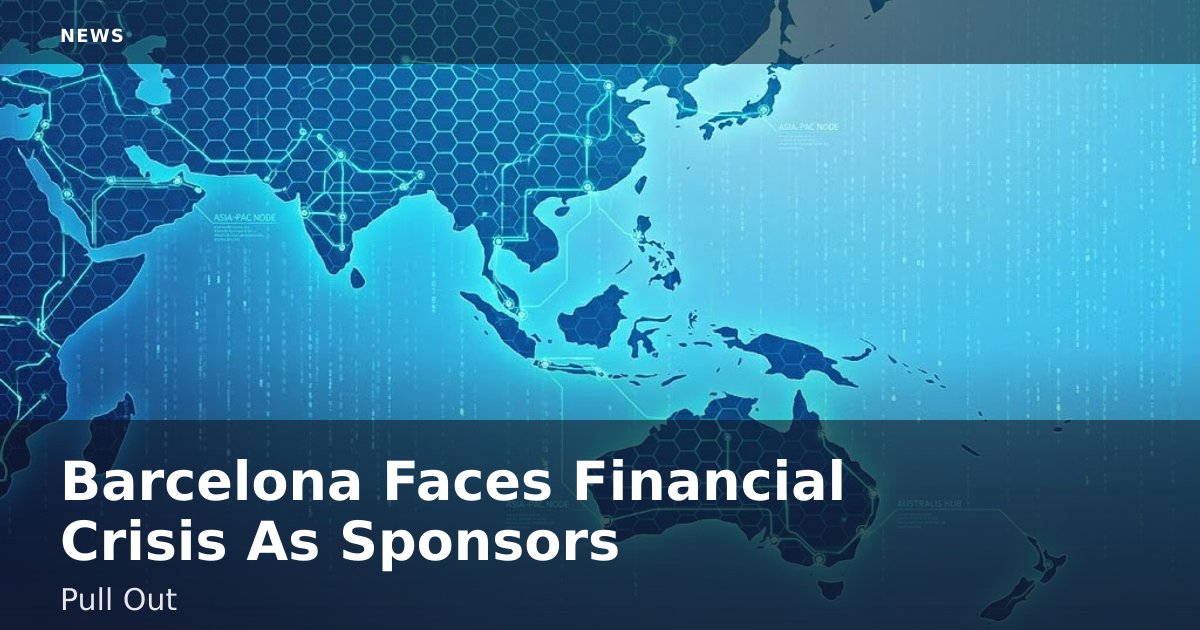 Barcelona Faces Financial Crisis As Sponsors Pull Out