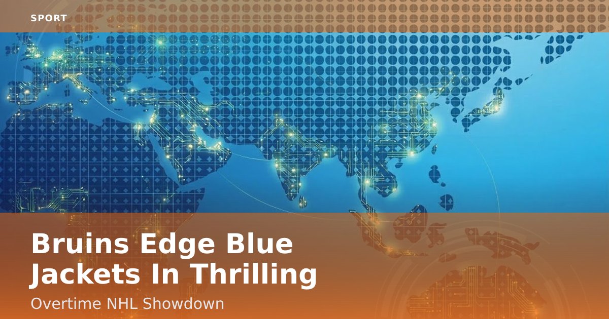 Bruins Edge Blue Jackets In Thrilling Overtime NHL Showdown