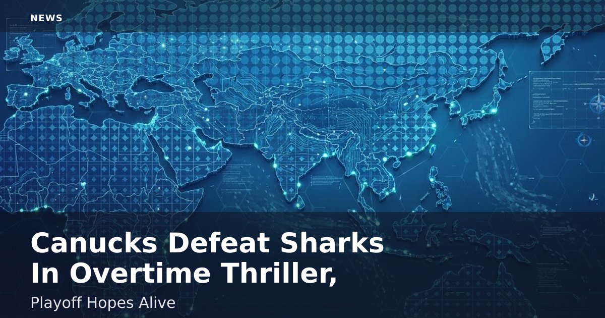 Canucks Defeat Sharks In Overtime Thriller, Playoff Hopes Alive