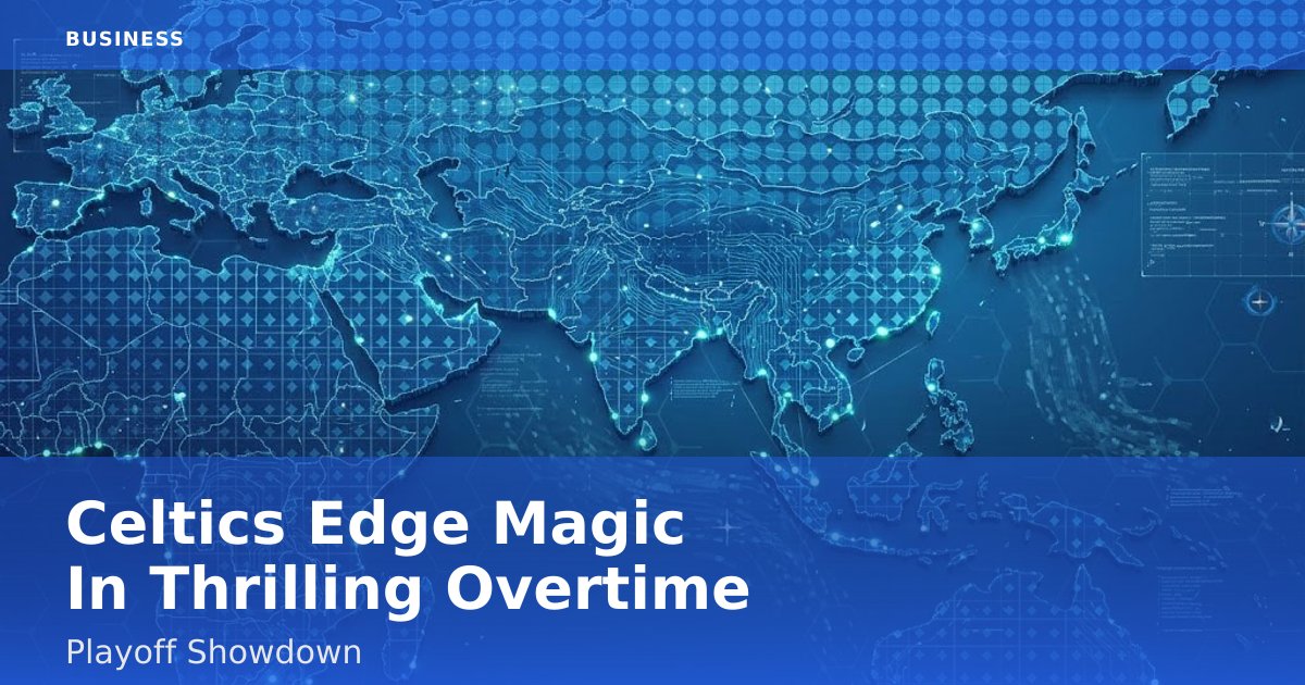 Celtics Edge Magic In Thrilling Overtime Playoff Showdown