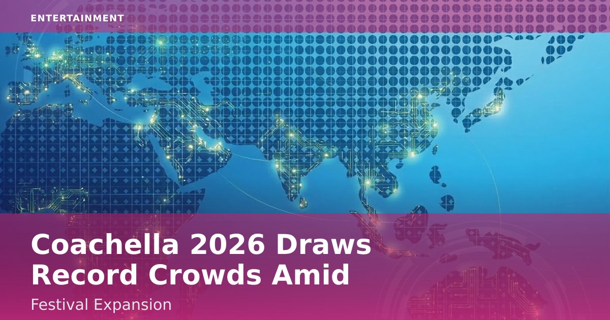 Coachella 2026 Draws Record Crowds Amid Festival Expansion