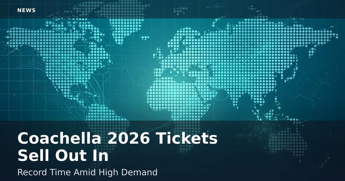 Coachella 2026 Tickets Sell Out In Record Time Amid High Demand