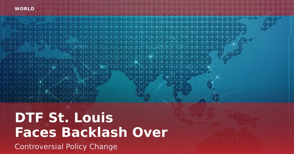 DTF St. Louis Faces Backlash Over Controversial Policy Change