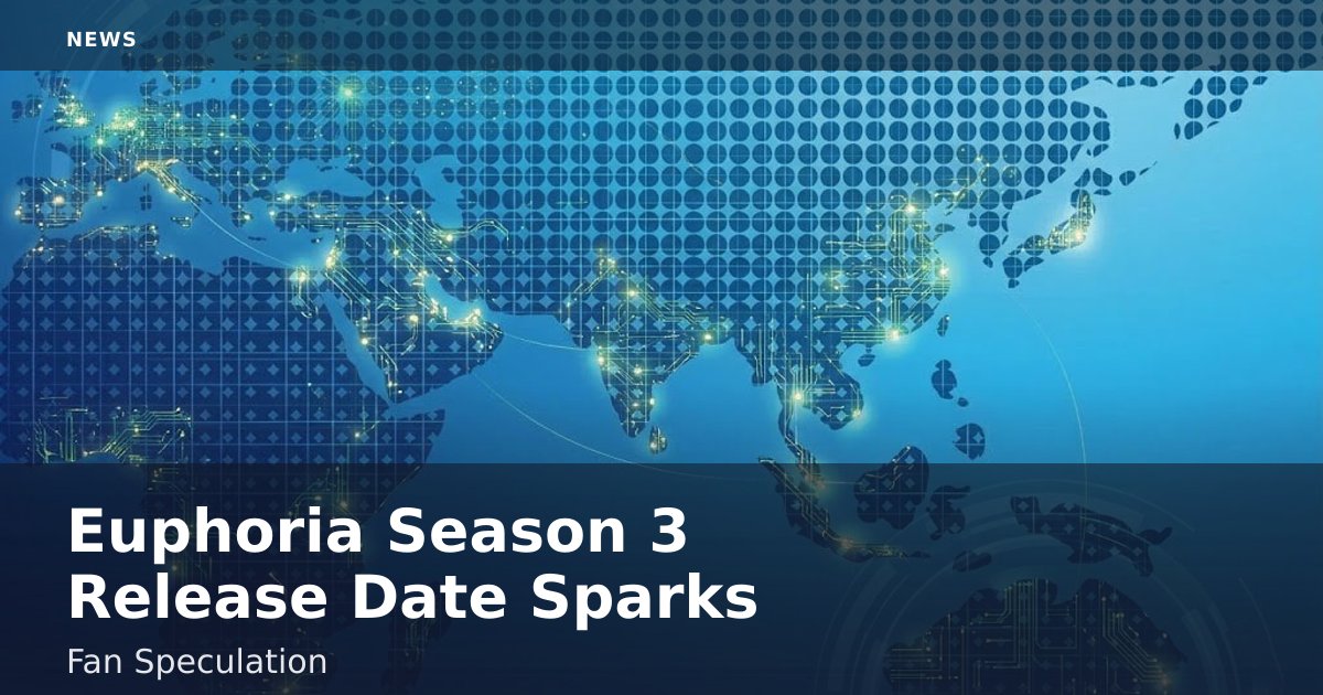 Euphoria Season 3 Release Date Sparks Fan Speculation